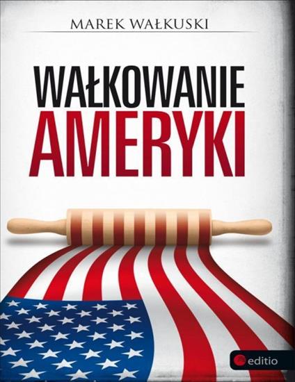 Walkowanie Ameryki -Marek Wałkuski - cover.jpg